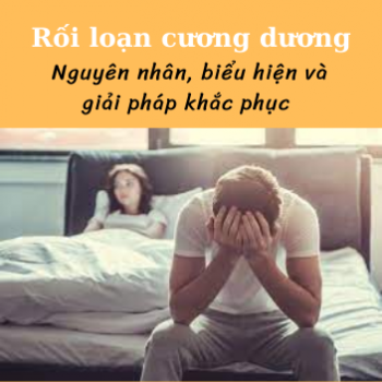 Rối loạn cương dương: Nguyên nhân, biểu hiện và giải pháp khắc phục