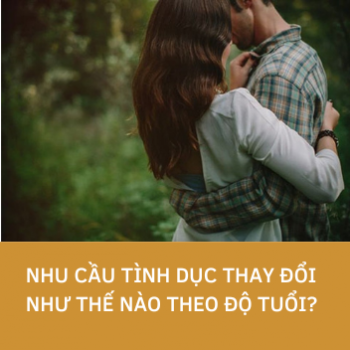 Theo độ tuổi, nhu cầu tình dục thay đổi như thế nào?