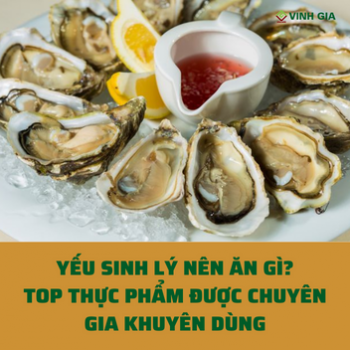 Yếu sinh lý ở nam giới nên ăn gì? Cách chữa yếu sinh lý hiệu quả và an toàn tại nhà