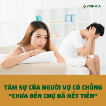 Tâm sự của người vợ có chồng “chưa đến chợ đã hết tiền”