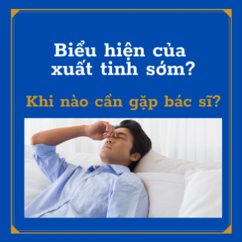 Biểu hiện của xuất tinh sớm? Khi nào cần gặp bác sĩ và cách chữa trị?